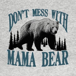 Don't Mess with Mama Bear Funny Family Matching Mom T-Shirt